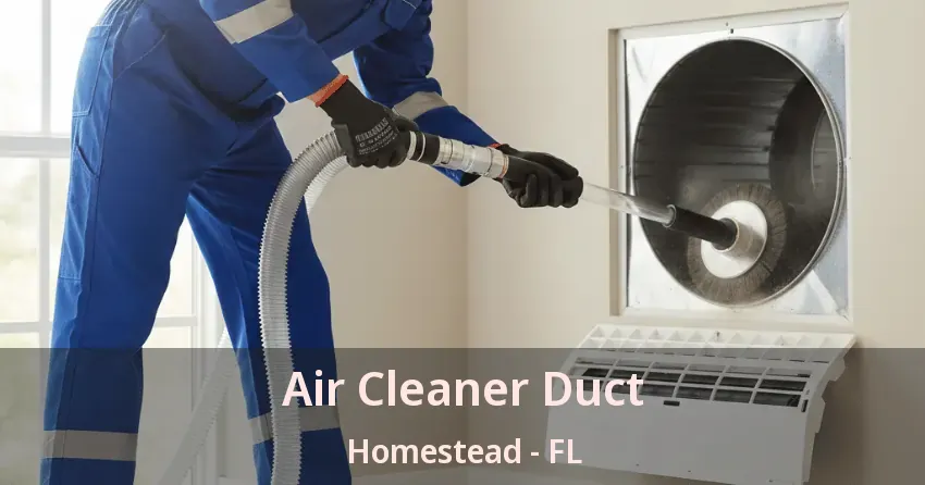 Air Cleaner Duct Homestead - FL