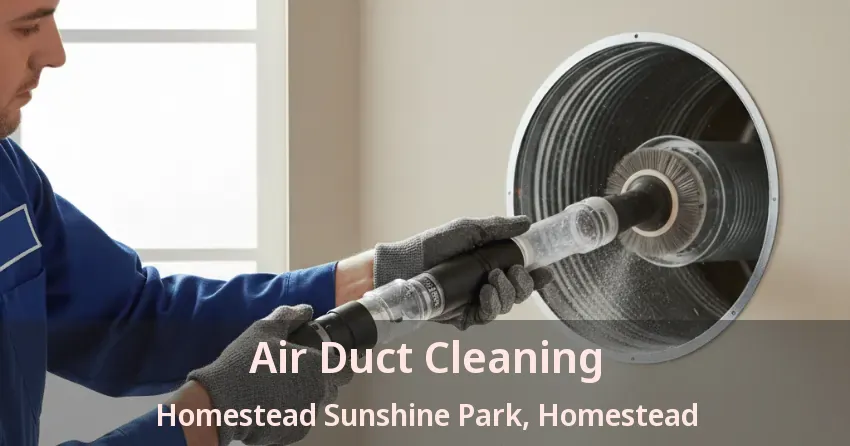 Air Duct Cleaning Homestead Sunshine Park, Homestead - FL Air Duct Cleaning Homestead Sunshine Park, Homestead - FL