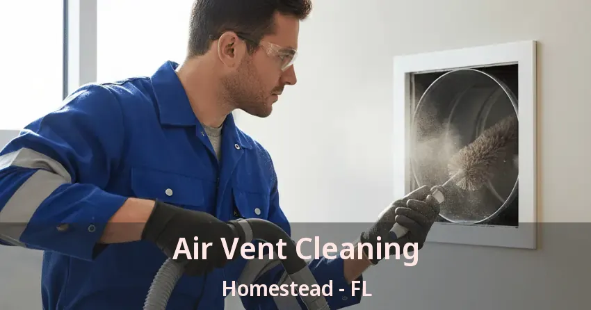 Air Vent Cleaning Homestead - FL