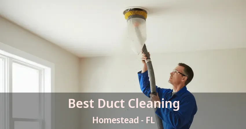 Best Duct Cleaning Homestead - FL