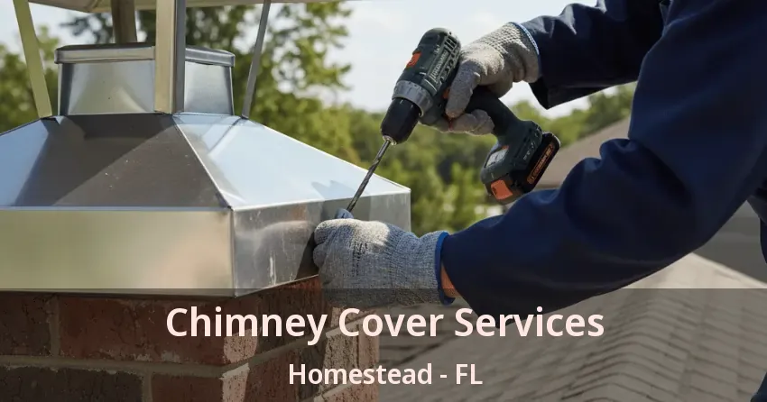 Chimney Cover Services Homestead - FL