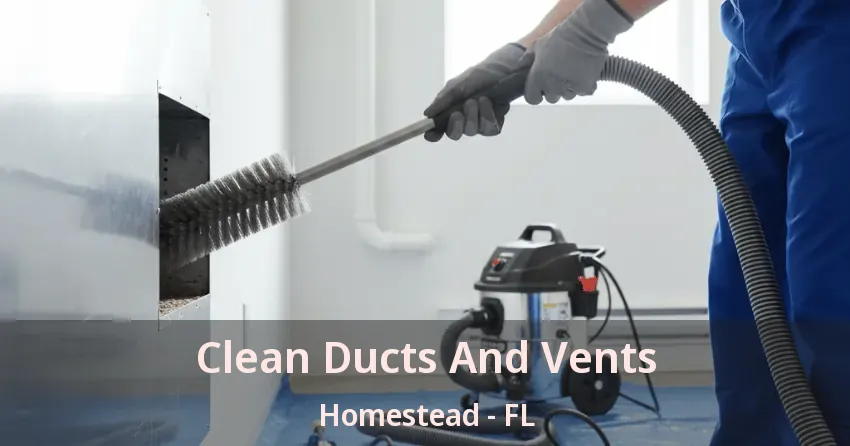 Clean Ducts And Vents Homestead - FL