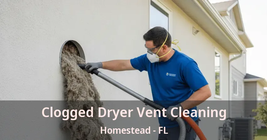Clogged Dryer Vent Cleaning Homestead - FL