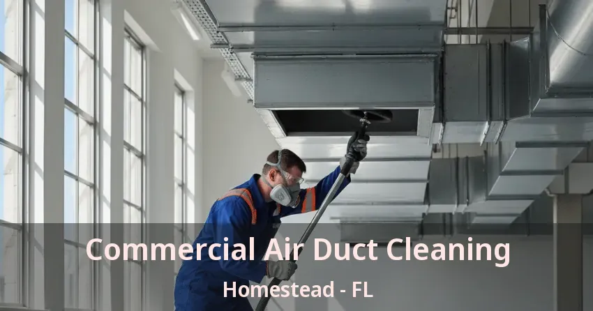 Commercial Air Duct Cleaning Homestead - FL