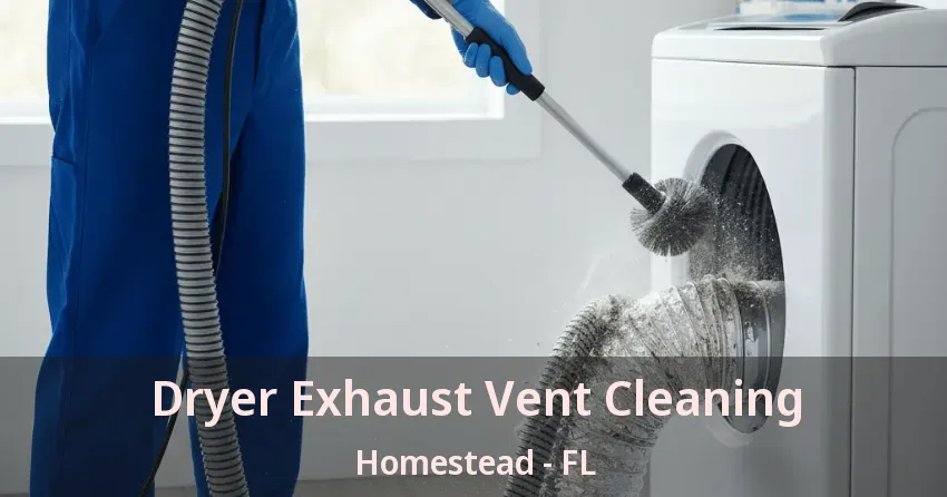 Dryer Exhaust Vent Cleaning Homestead - FL
