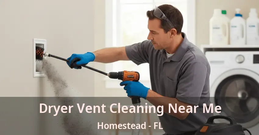 Dryer Vent Cleaning Near Me Homestead - FL