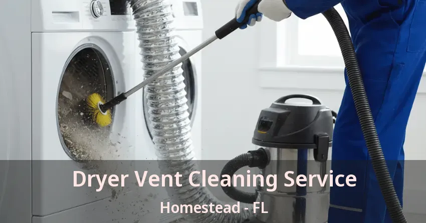 Dryer Vent Cleaning Service Homestead - FL Dryer Vent Cleaning Service Homestead - FL