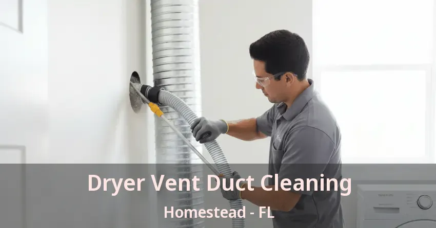 Dryer Vent Duct Cleaning Homestead - FL