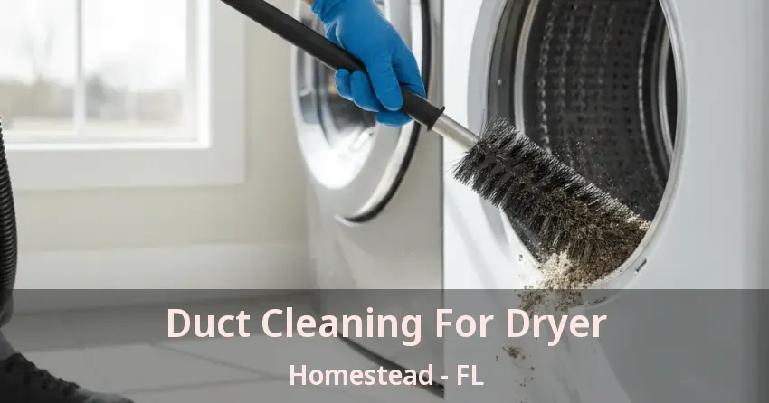 Duct Cleaning For Dryer Homestead - FL