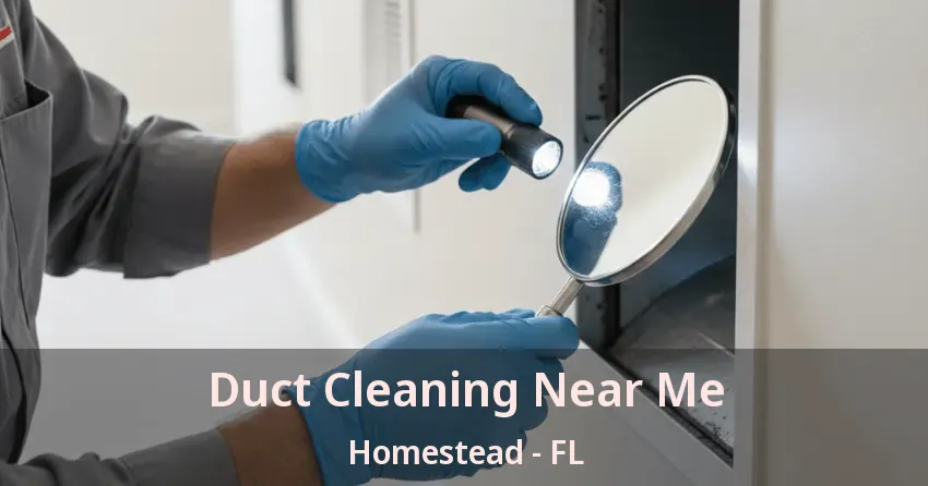 Duct Cleaning Near Me Homestead - FL