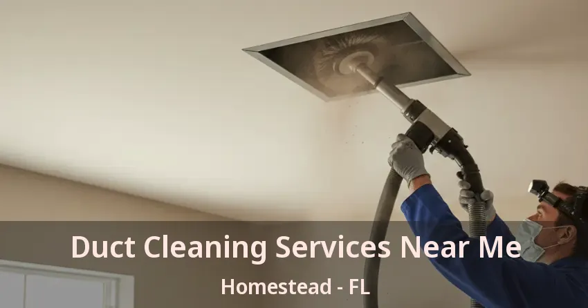 Duct Cleaning Services Near Me Homestead - FL