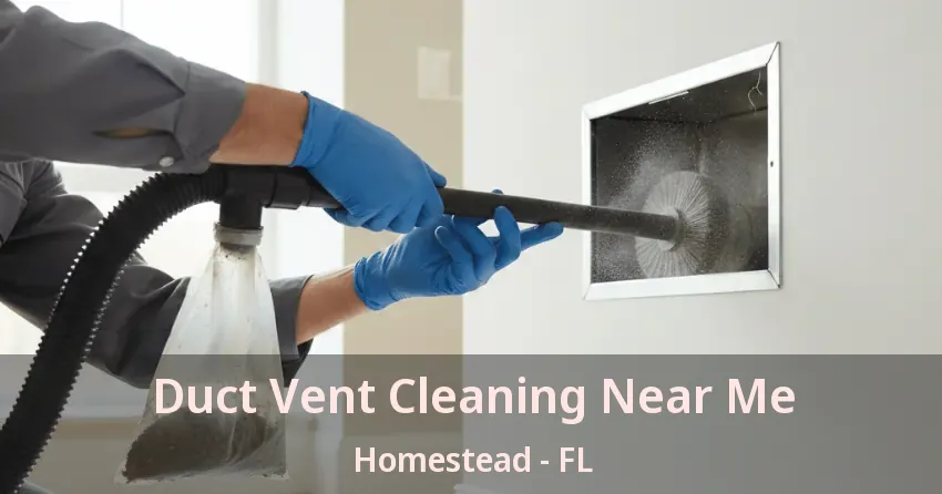 Duct Vent Cleaning Near Me Homestead - FL