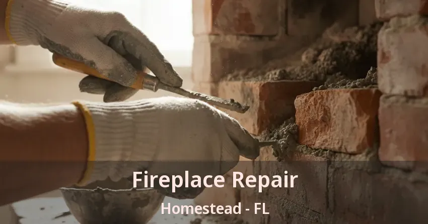 Fireplace Repair Homestead - FL
