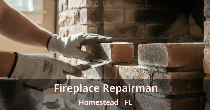Fireplace Repairman Homestead - FL