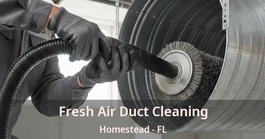 Fresh Air Duct Cleaning Homestead - FL Fresh Air Duct Cleaning Homestead - FL