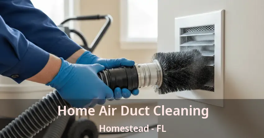 Home Air Duct Cleaning Homestead - FL