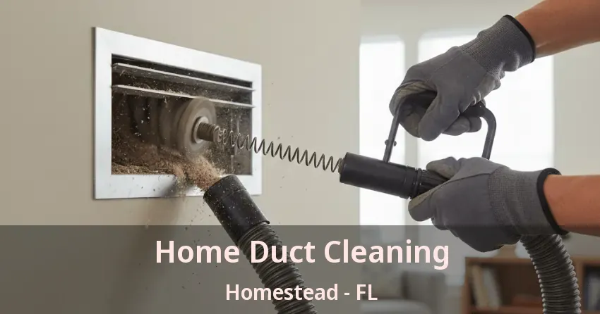 Home Duct Cleaning Homestead - FL