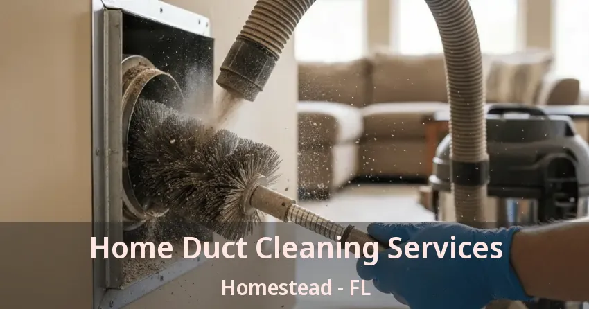 Home Duct Cleaning Services Homestead - FL