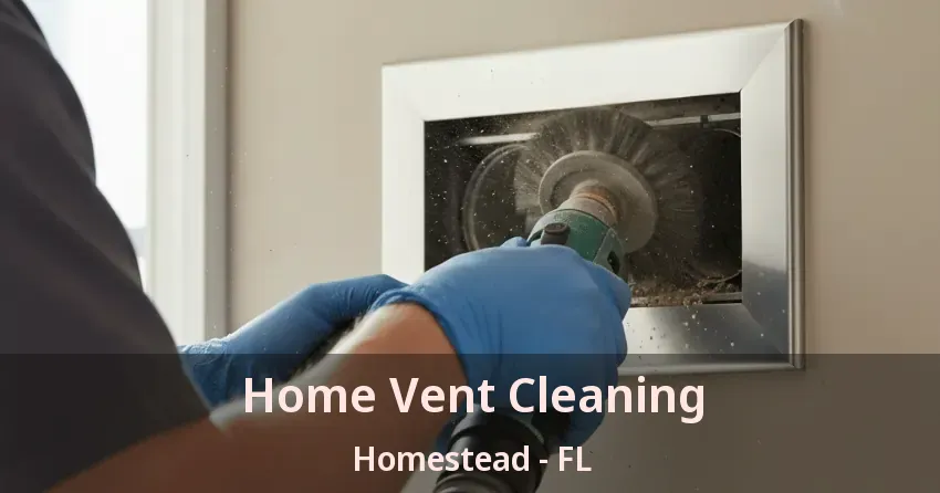 Home Vent Cleaning Homestead - FL