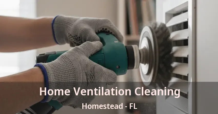 Home Ventilation Cleaning Homestead - FL