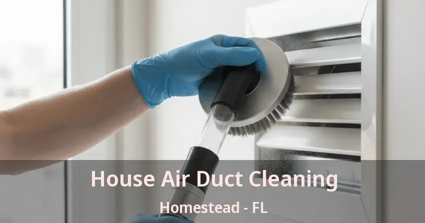 House Air Duct Cleaning Homestead - FL