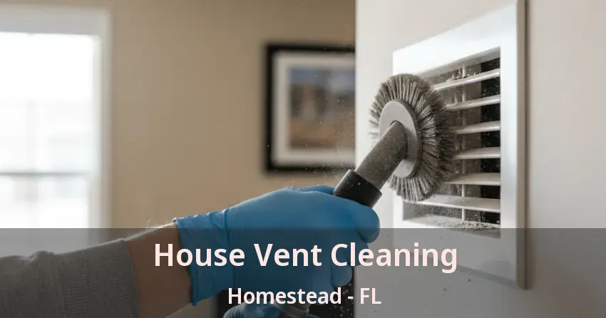 House Vent Cleaning Homestead - FL