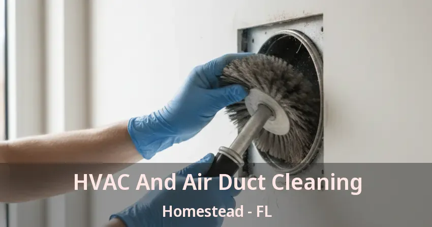 HVAC And Air Duct Cleaning Homestead - FL