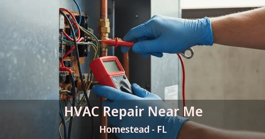 HVAC Repair Near Me Homestead - FL
