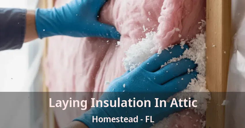 Laying Insulation In Attic Homestead - FL