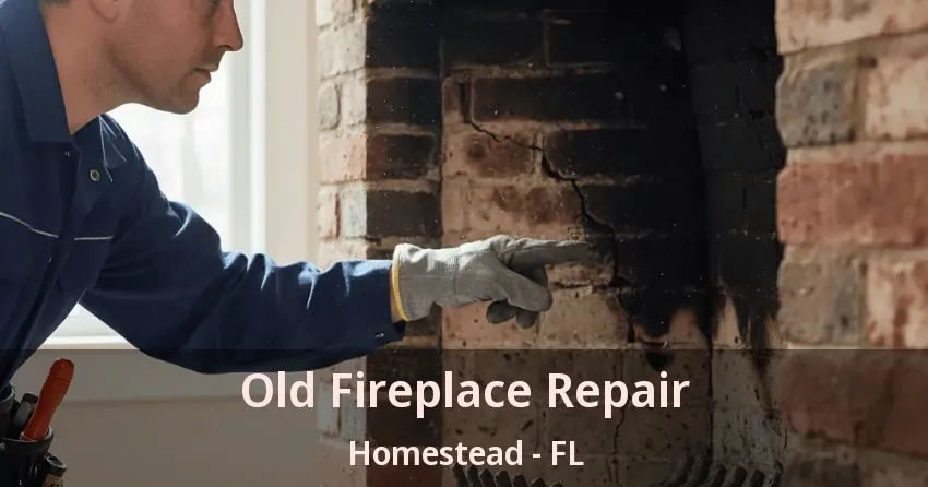 Old Fireplace Repair Homestead - FL
