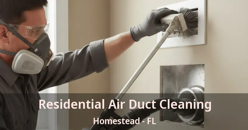 Residential Air Duct Cleaning Homestead - FL