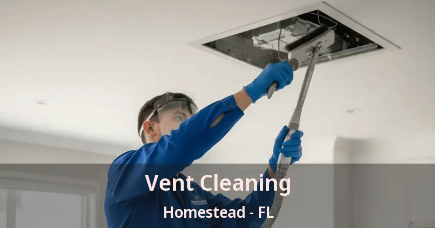Vent Cleaning Homestead - FL