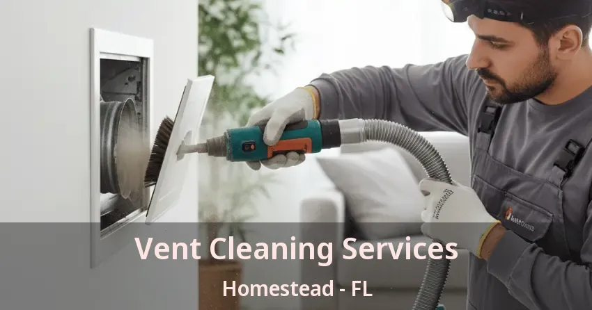 Vent Cleaning Services Homestead - FL