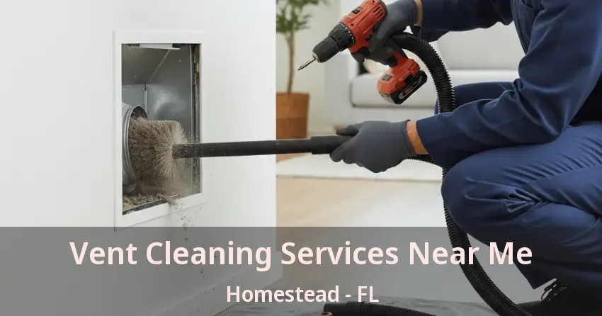 Vent Cleaning Services Near Me Homestead - FL