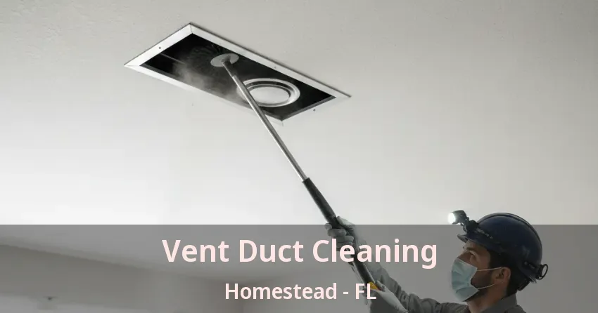 Vent Duct Cleaning Homestead - FL