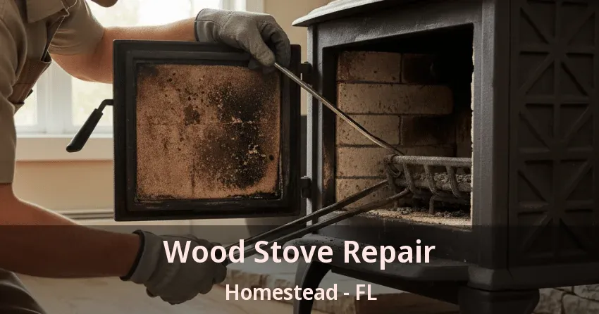 Wood Stove Repair Homestead - FL